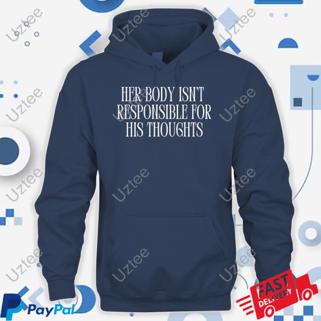 Feministtrash Her Body Isn't Responsible For His Thoughts Tee Shirt Feministtrash Her Body Isn't Responsible For His Thoughts Tee Shirt