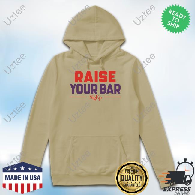 Official Officialsigepstore Sigep Raise Your Bar Tee Shirt Official Officialsigepstore Sigep Raise Your Bar Tee Shirt
