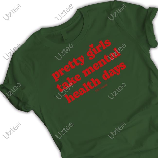 Official Ourseasns Pretty Girls Take Mental Health Days Shirt Official Ourseasns Pretty Girls Take Mental Health Days Shirt