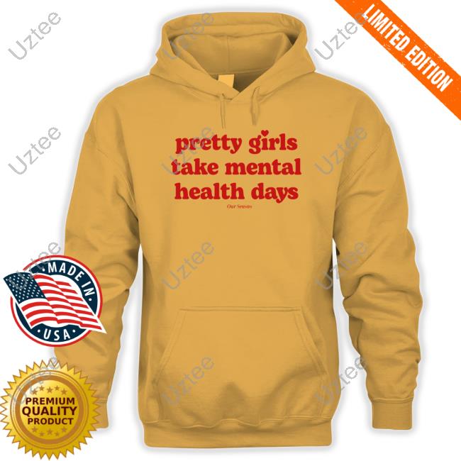 Official Ourseasns Pretty Girls Take Mental Health Days Shirt Official Ourseasns Pretty Girls Take Mental Health Days Shirt