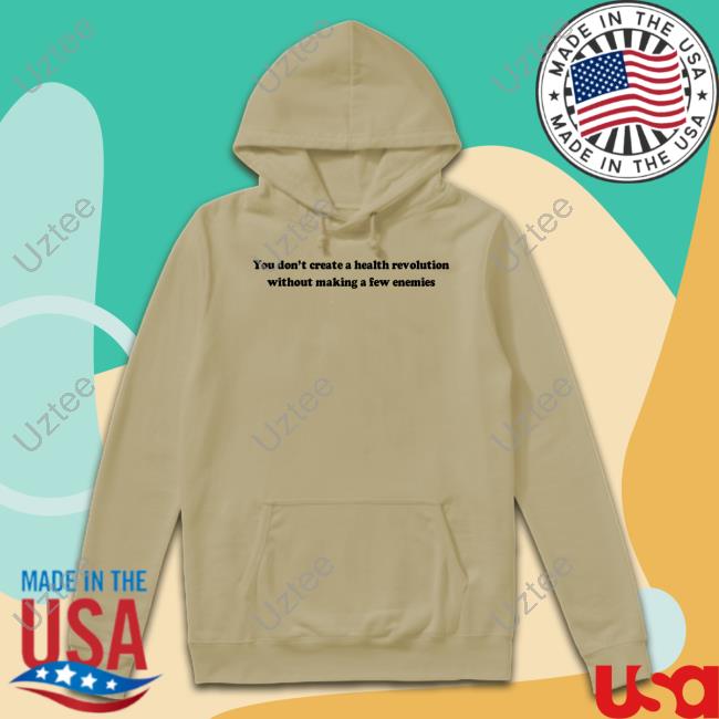 Revant Himatsingka Food Pharmer You Don't Create A Health Revolution Without Making A Few Enemies Hoodie Revant Himatsingka Food Pharmer You Don't Create A Health Revolution Without Making A Few Enemies Hoodie