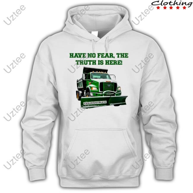 Have No Fear, The Truth Is Here Frankentruck T Shirt Have No Fear, The Truth Is Here Frankentruck T Shirt