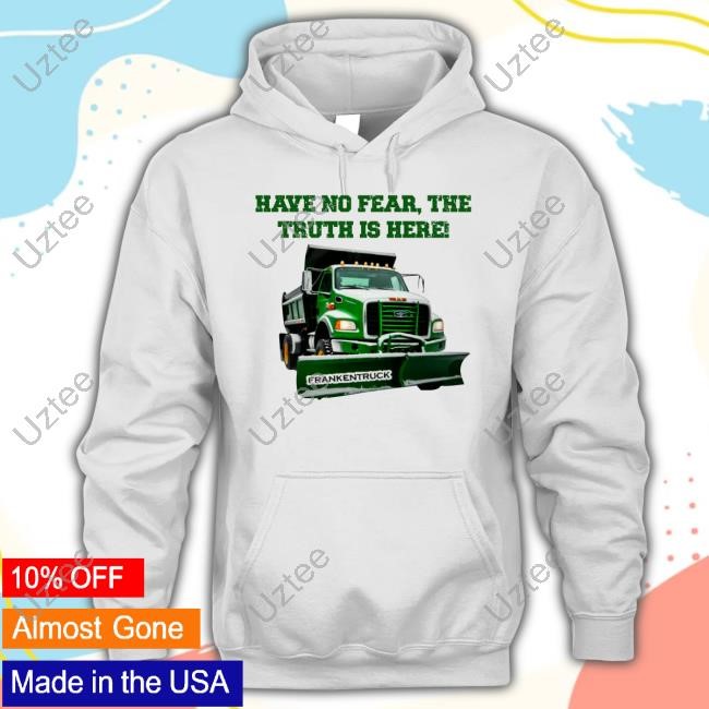 Have No Fear, The Truth Is Here Frankentruck T Shirt Have No Fear, The Truth Is Here Frankentruck T Shirt