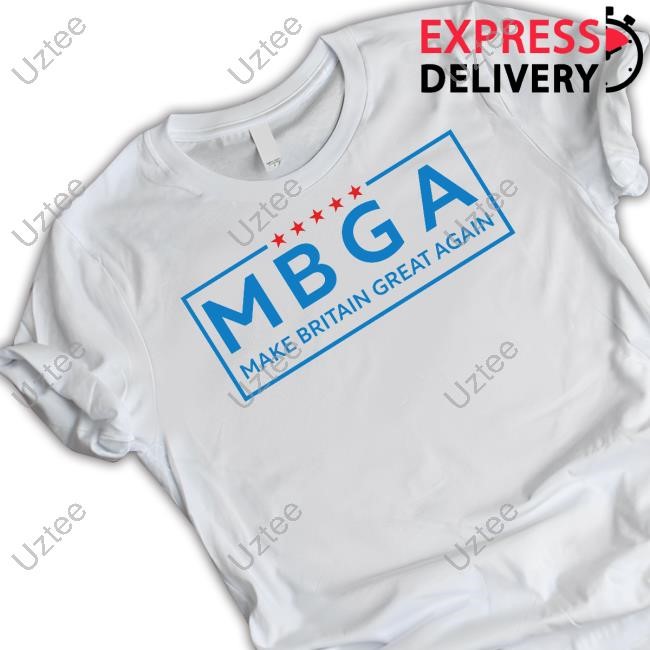 Californiafrizz Mbga Make Britain Great Again Shirt Hoodie Sweatshirt Californiafrizz Mbga Make Britain Great Again Shirt Hoodie Sweatshirt