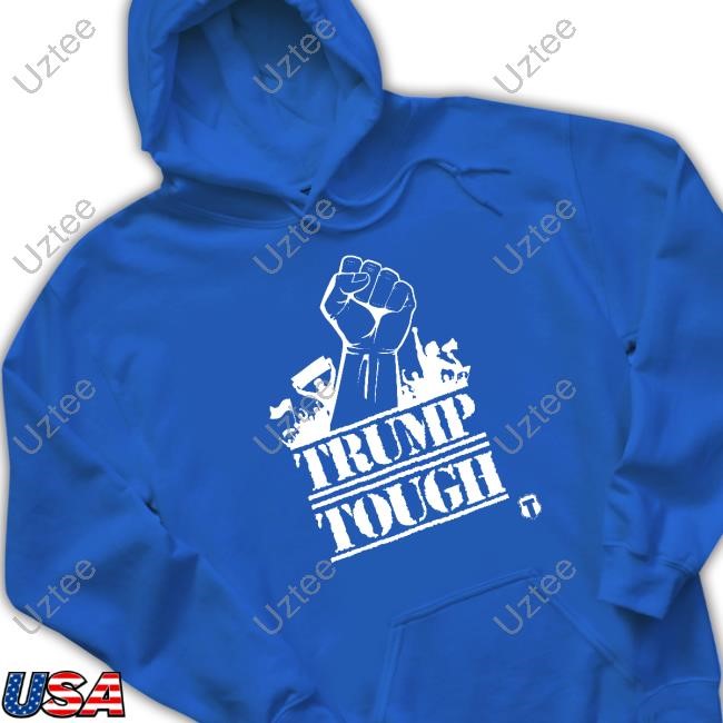 Trump Tough Tee Shirt Trump Tough Tee Shirt