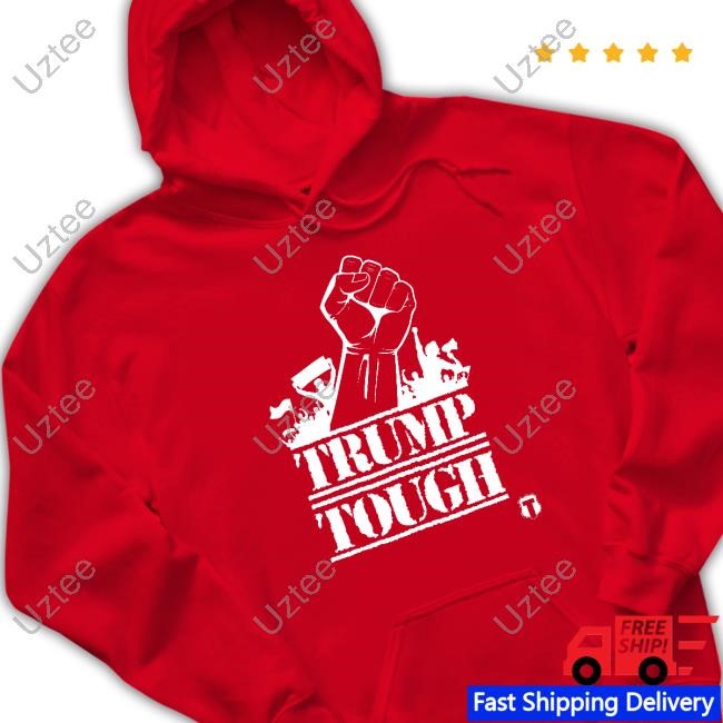 Trump Tough Tee Shirt Trump Tough Tee Shirt