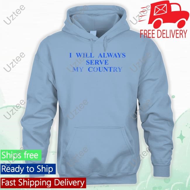 Chris Klemens I Will Always Serve My Country Hoodie Sweatshirt Chris Klemens I Will Always Serve My Country Hoodie Sweatshirt