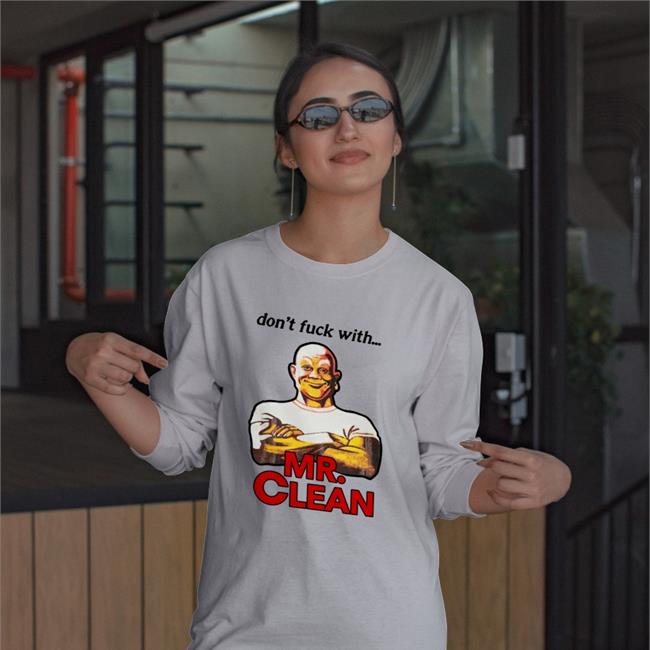 Shirts That Go Hard Merch Don't Fuck With Mr Clean Hoodie