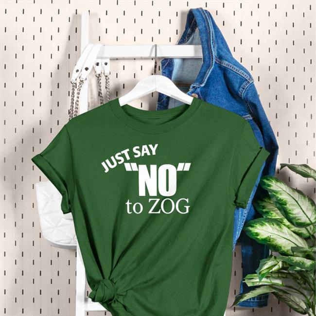 Just Say No To Zog T Shirts