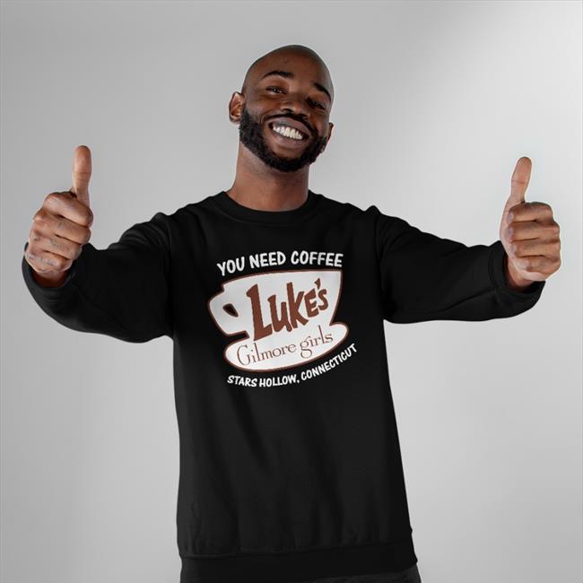 You Need Coffee Lukes Gilmore Girls Hoodie
