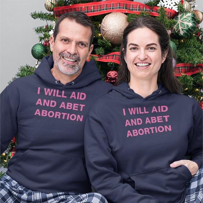 I Will Aid And Abet Abortion T Shirts