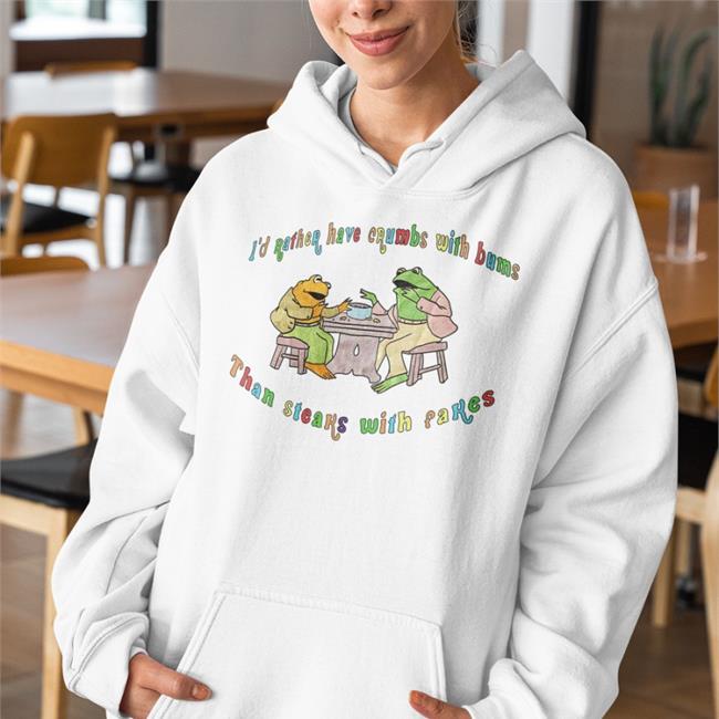 Jmcgg I'd Rather Have Crumbs With Bums Than Steaks With Fakes T Shirt Justinsartstore