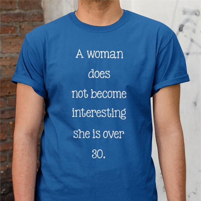 A Woman Does Not Become Interesting Tee Translatedtees