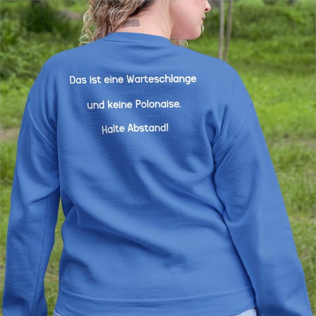 Ist Eine Warteschlange Und Keine Polonaise Halte Abstand Sweatshirt Momakil Das Ist Eine Warteschlange Und Keine Polonaise Halte Abstand Tee Shirts Momakil Das