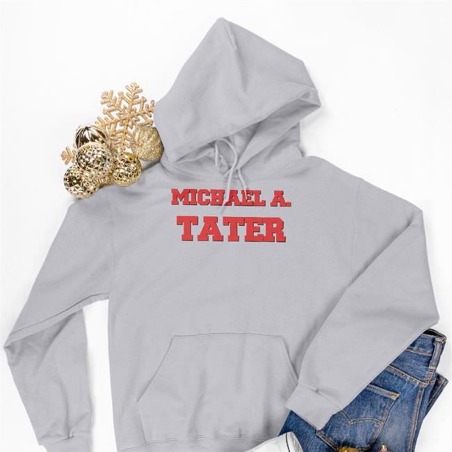 Michael A Tater Shirt Alec Lewis