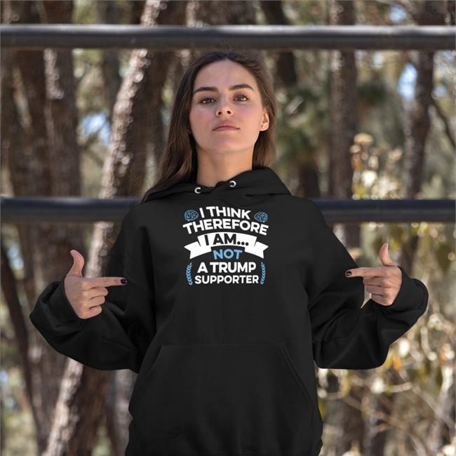 Rb I Think Therefore I Am Not A Trump Supporter Shirt Rbisrb