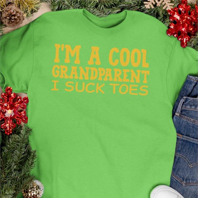 I'm A Cool Grandparent I Suck Toes T Shirts