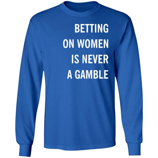 Betting On Women Is Never A Gamble Shirt Meghan Chayka Betting On Women Is Never A Gamble Shirt Meghan Chayka