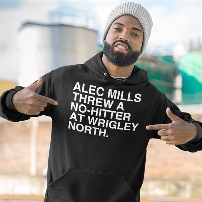 Obvious Shirts Alec Mills Threw A No-Hitter At Wrigley North Shirt Chicago Cubs Alec Mills Threw A No-Hitter At Wrigley North Tee Obvious Shirts Merch