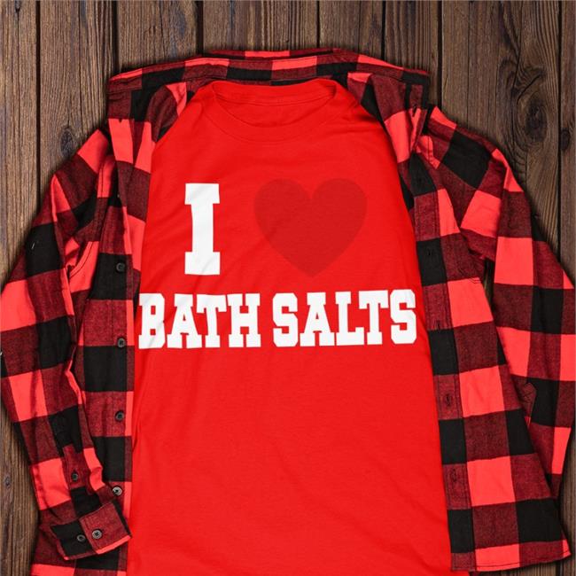 Shirts With Threatening Auras Black I Love Bath Salts Shirt