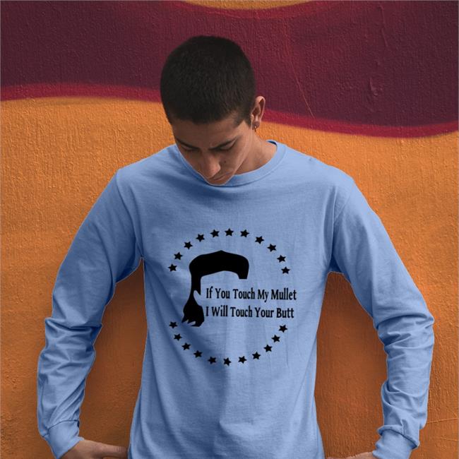 Disturbingshirt If You Touch My Mullet I Will Touch Your Butt Tees