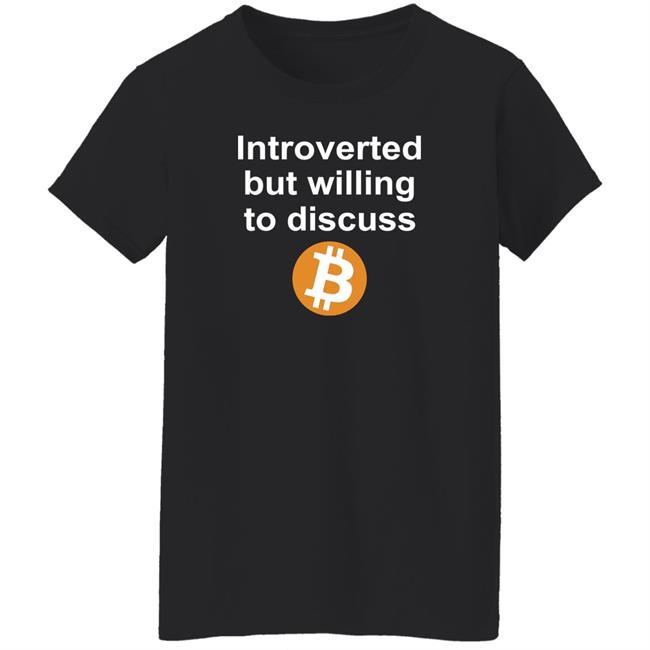 Introverted But Willing To Discuss Bitcoin Shirt Sean Harris Introverted But Willing To Discuss Bitcoin Shirt Sean Harris