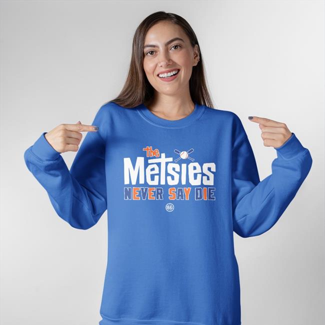 The Metsies Never Say Die Tee Shirts