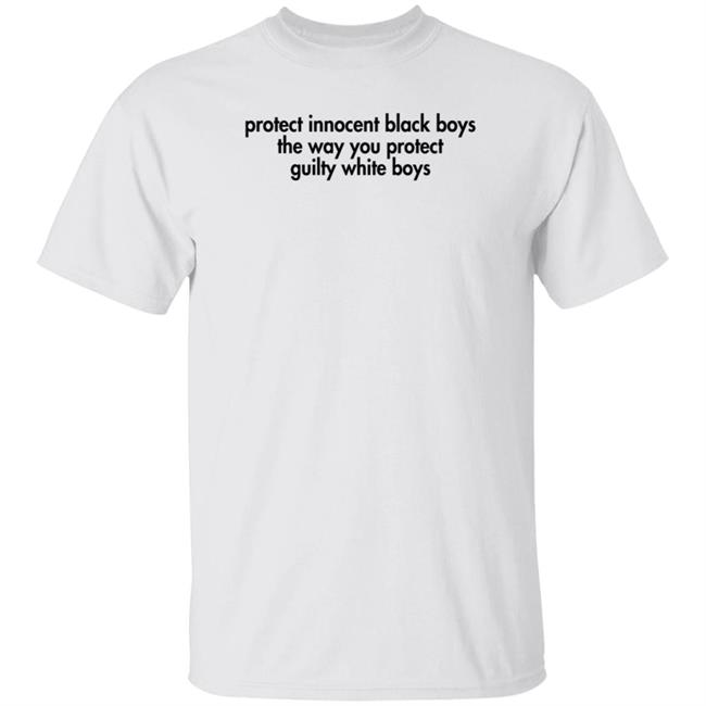 Nursekelsey Protect Innocent Black Boys The Way You Protect Guilty White Boys Shirt