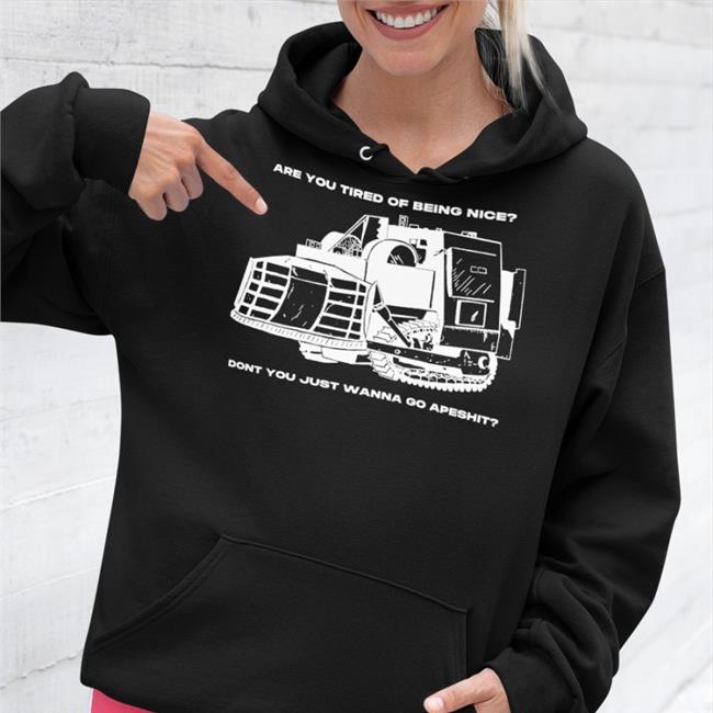 Commutiny Are You Tired Of Being Nice Dont You Just Wanna Go Apeshit Shirt Honk Honk Killdozer