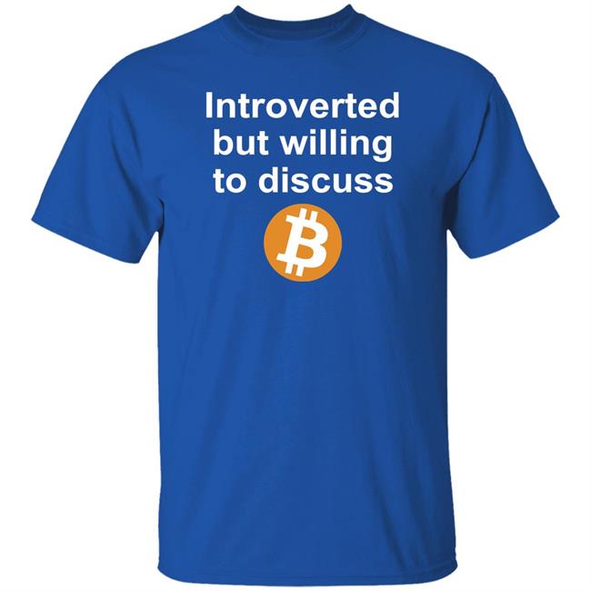 Introverted But Willing To Discuss Bitcoin Shirt Sean Harris Introverted But Willing To Discuss Bitcoin Shirt Sean Harris