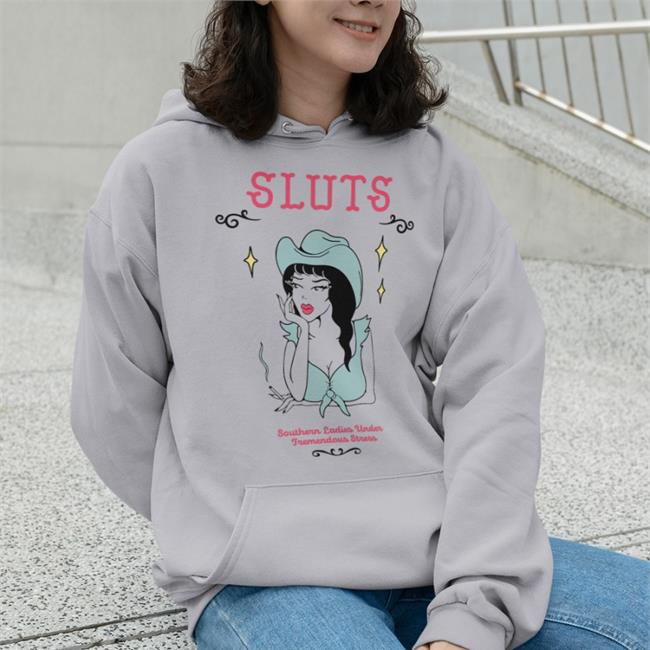 Feels So Good Sluts Southern Ladies Under Tremendous Stress Hooded Sweatshirt Fsgprints