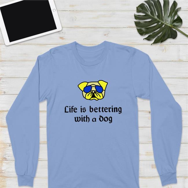 Life Is Bettering With A Dog T Shirts Poorly Translated Shirts