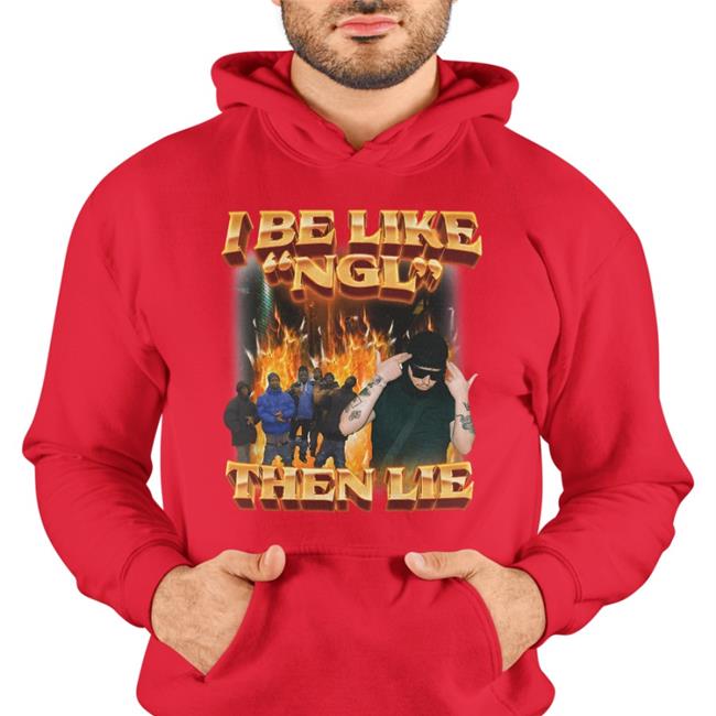 I Be Like Ngl Then Lie Sweatshirt Swag Stimulus Merch