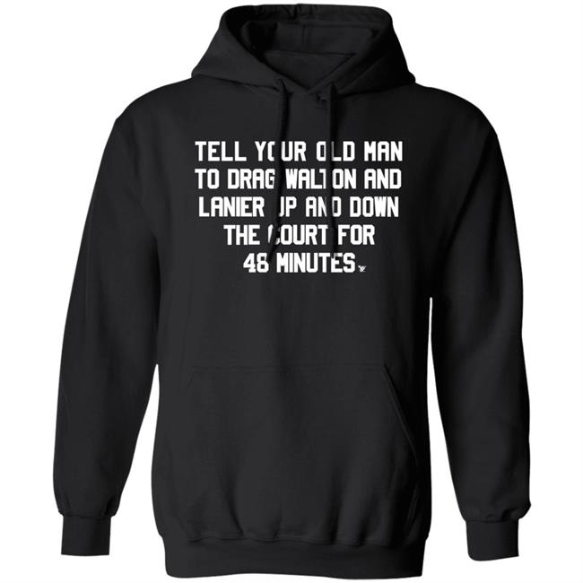 Tell Your Old Man To Drag Walton And Lanier Up And Down Shirt Super70ssports Tell Your Old Man Shirt Tell Your Old Man To Drag Walton And Lanier Up And Down Shirt Super70ssports Tell Your Old Man Shirt