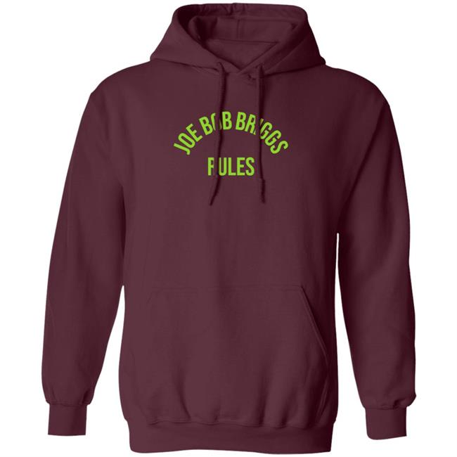 Joe Bob Rules Briggs Shirt Hoodie Sweatshirt Joe Bob Rules Briggs Shirt Hoodie Sweatshirt