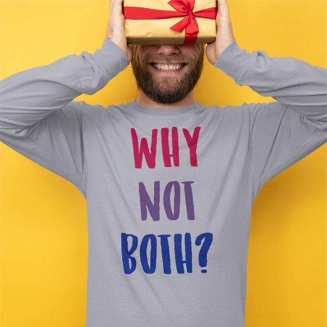Funny Why Not Both Shirt Why Not Both Shirt