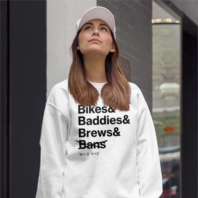Bikes Baddies Brews And No Bans Funny T Shirt Wild Rye