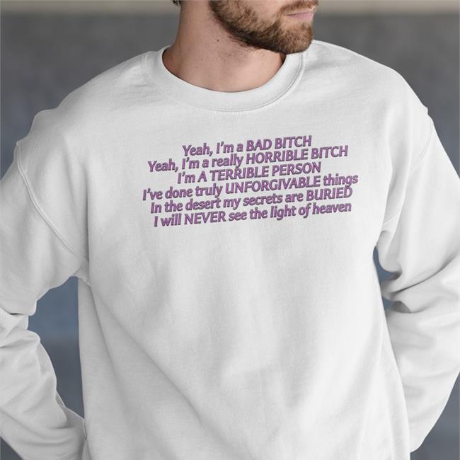 Yeah I'm A Bad Bitch Yeah I'm A Really Horrible Bitch T Shirt Shirts That Go Hard Yeah I'm A Bad Bitch Yeah I'm A Really Horrible Bitch Hoodie Sweatshirt