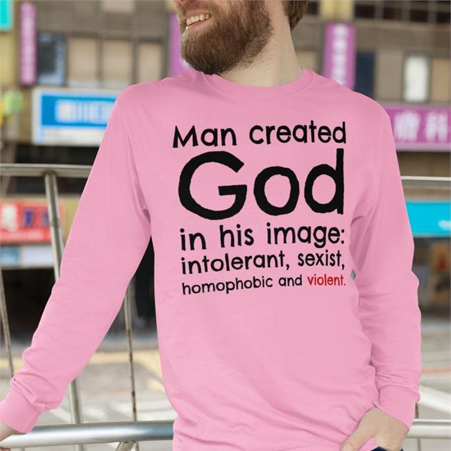 White Man Created God In His Image Intolerant Sexist Homophobic And Violent Shirt Michael