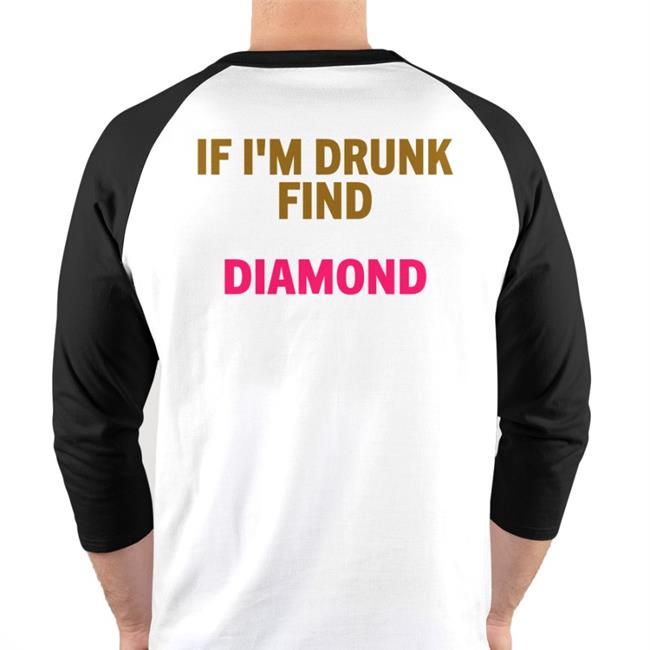 Birthday Bitch If I'm Drunk Find Diamond Shirt Edward Sza-hands White
