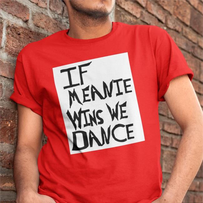 Brian Heffron Aka The Blue Meanie If Meanie Wins We Dance Shirts Pro Wrestling Tees Merch