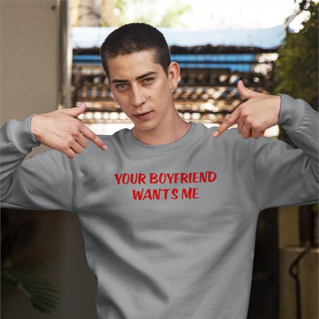 Your Boyfriend Wants Me Tee Shirt