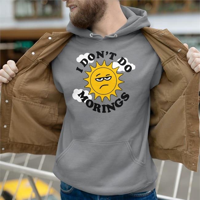 Ethan Poisson I Don't Do Mornings Sun Shirt I Don't Do Mornings Shirt
