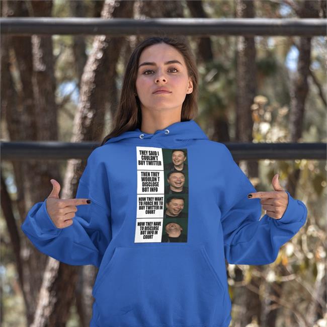 Elon Musk They Said I Couldn't Buy Twitter Shirts Meme