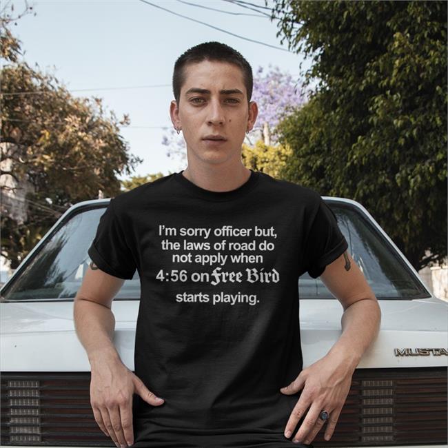 Funny I'm Sorry Officer But The Laws Of Road Do Not Apply Shirt