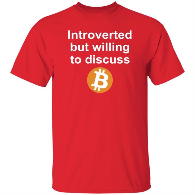 Introverted But Willing To Discuss Bitcoin Shirt Sean Harris Introverted But Willing To Discuss Bitcoin Shirt Sean Harris