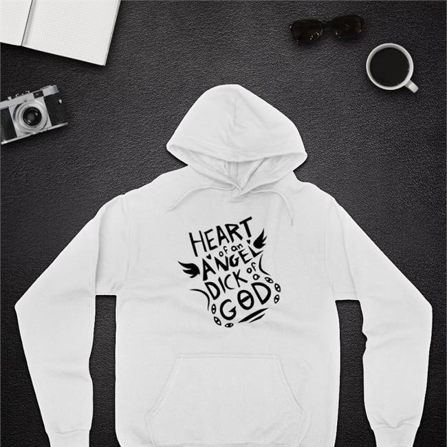 Heart Of An Angel Dick Of A God Hoodie