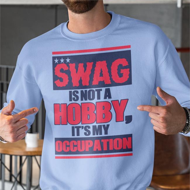 Justsarahslife Swag Is Not A Hobby It's My Occupation Shirt
