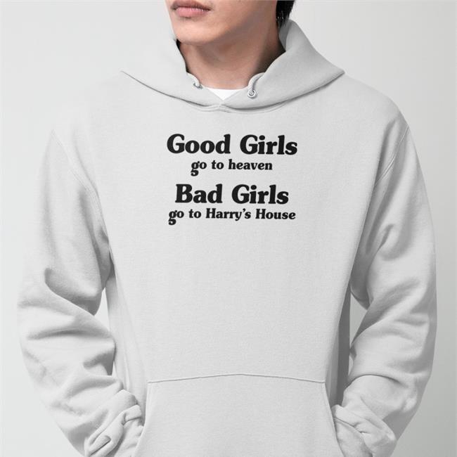 Harry Styles Good Girl Go To Heaven Bad Girl Go To Harry's House Shirt