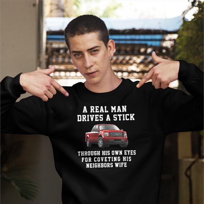 A Real Man Drives A Stick Through His Own Eyes For Coveting His Neighbors Wife Tee
